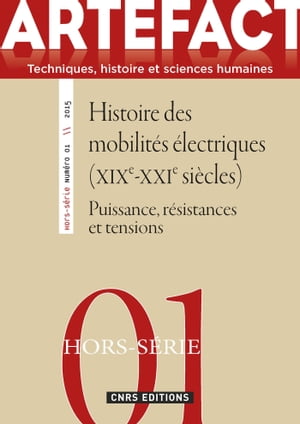 Artefact Hors S?rie n°1 - Puissance, r?sistances et tensions. Histoire des mobilit?s ?lectriques
