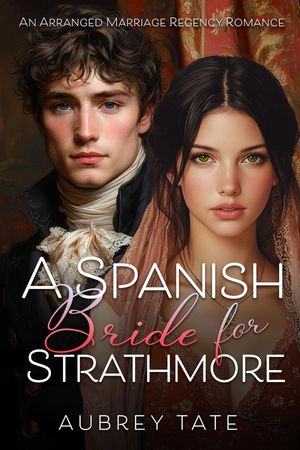 ŷKoboŻҽҥȥ㤨A Spanish Bride for Strathmore An Arranged Marriage Regency RomanceŻҽҡ[ Aubrey Tate ]פβǤʤ552ߤˤʤޤ