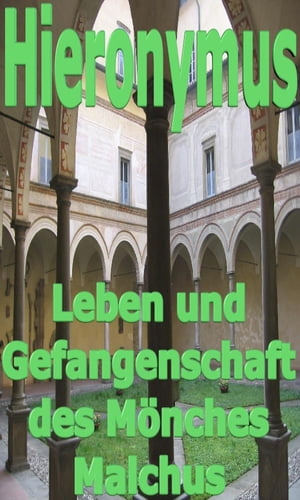 Leben und Gefangenschaft des Mönches Malchus