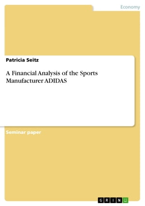 A Financial Analysis of the Sports Manufacturer ADIDAS【電子書籍】[ Patricia Seitz ]
