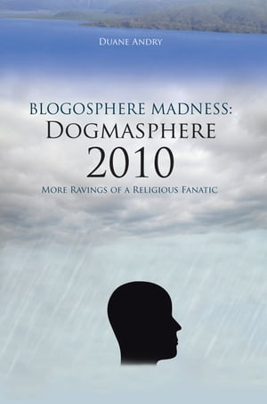 ŷKoboŻҽҥȥ㤨Blogosphere Madness: Dogmasphere 2010 More Ravings of a Religious FanaticŻҽҡ[ Duane Andry ]פβǤʤ1,144ߤˤʤޤ