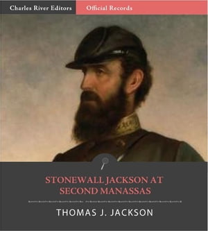 Official Records of the Union and Confederate Armies: General Stonewall Jacksons Account of the Battle of Second Manassas