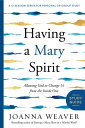 Having a Mary Spirit Study Guide Allowing God to Change Us from the Inside Out