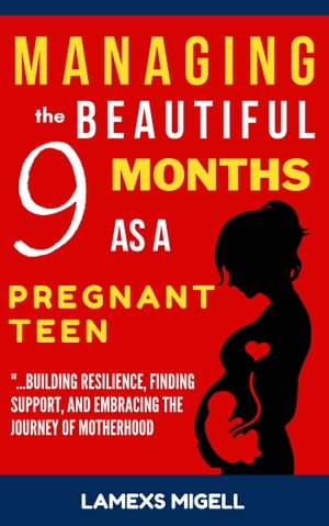 Managing the Beautiful 9 Months as a Pregnant Teen