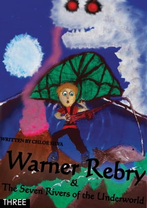 Warner Rebry and The Seven Rivers of the Underworld - three