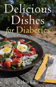 Delicious Dishes for Diabetics A Mediterranean Way of Eating【電子書籍】 Robin Ellis