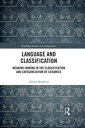 Language and Classification Meaning-Making in the Classification and Categorization of Ceramics【電子書籍】[ Allison Burkette ]