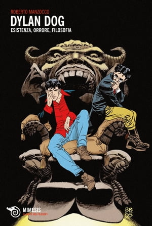 Dylan Dog: esistenza, orrore, filosofia【電子書籍】 Roberto Manzocco