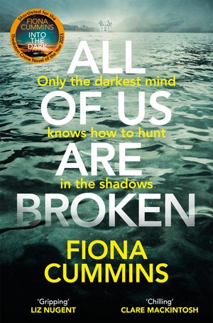 All Of Us Are Broken The Heartstopping Thriller with an Unforgettable TwistŻҽҡ[ Fiona Cummins ]