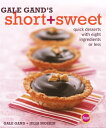 Gale Gand's Short and Sweet Quick Desserts with Eight Ingredients or Less: A Coo...