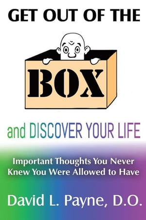 Get out of the Box and Discover Your Life