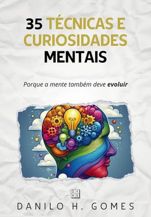 35 Técnicas e Curiosidades Mentais: Porque a mente também deve evoluir