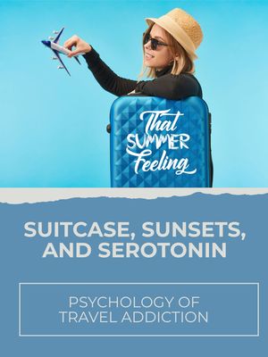 Suitcase, Sunsets, and Serotonin Psychology of Travel Addiction【電子書籍】[ Penelope P. Westwood ]