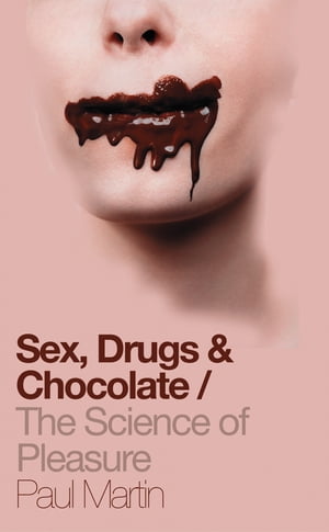 Sex, Drugs and Chocolate: The 