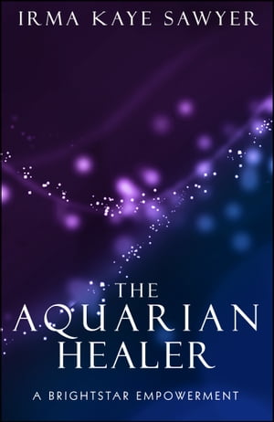 The Aquarian Healer: A BrightStar Empowerment