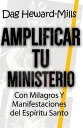 Amplificar tu ministerio con milagros y manifest