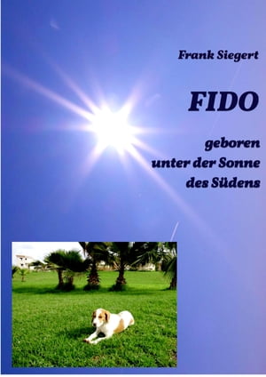 FIDO - geboren unter der Sonne des S?dens【電