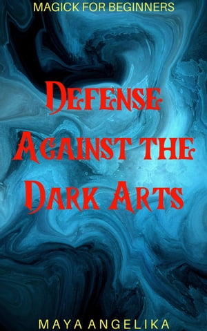 Defense Against the Dark Arts Magick for Beginne