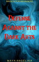 Defense Against the Dark Arts Magick for Beginne