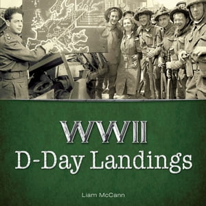 WWII: D-Day Landings【電子書籍】[ Liam McC