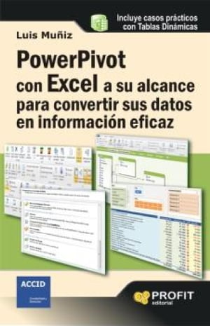 Powerpivot con excel a su alcance para convertir sus datos en informaci?n eficaz. Ebook Casos pr?cticos con tablas din?micas
