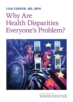 Why Are Health Disparities Everyone's Problem?