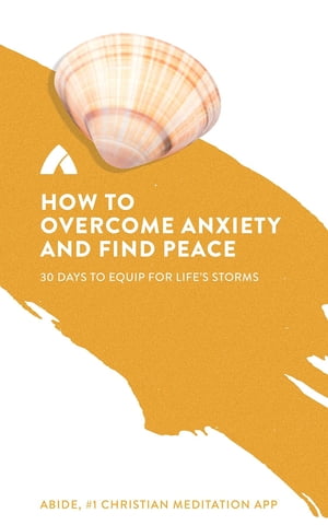 How to Overcome Anxiety and Find Peace