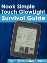ŷKoboŻҽҥȥ㤨Nook Simple Touch GlowLight Survival Guide: Step-by-Step User Guide for the Nook Simple Touch GlowLight eReader: Getting Started, Using Hidden Features, and Downloading FREE eBooksŻҽҡ[ MobileReference ]פβǤʤ360ߤˤʤޤ
