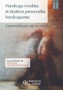 Handicaps invisibles et situations personnelles handicapantes Comprendre pour agir au travail