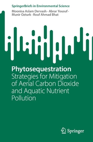 Phytosequestration Strategies for Mitigation of Aerial Carbon Dioxide and Aquatic Nutrient Pollution