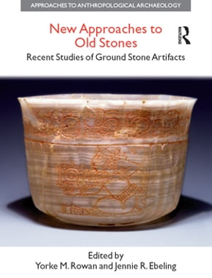 New Approaches to Old Stones Recent Studies of Ground Stone Artifacts【電子書籍】[ Yorke M. Rowan ]
