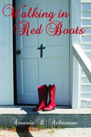 Walking in Red Boots【電子書籍】[ Amanda Ackerman ]