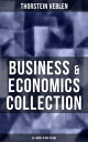 Business & Economics Collection: Thorstein Veblen Edition (30+ Works in One Volume) The Theory of Business Enterprise, The Higher Learning in America, On the Nature of Capital…