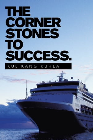 The Corner Stones to Success.【電子書籍】[ Kul Kang Kuhla ]