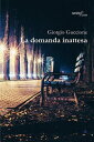 La domanda inattesa【電子書籍】[ Giorgio G