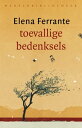 Toevallige bedenksels【電子書籍】 Elena Ferrante