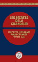 LES SECRETS DE LA GRANDEUR: 7 SECRETS PUISSANTS POUR CHANGER VOTRE VIE【電子書籍】 LIBROTEKA