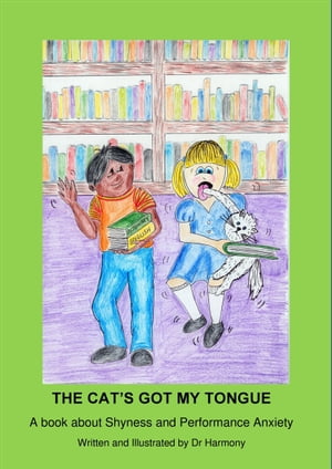 The Cat's Got My Tongue- A Book About Shyness and Performance Anxiety