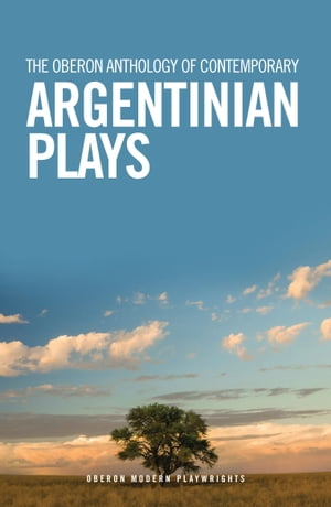 The Oberon Anthology of Contemporary Argentinian Plays