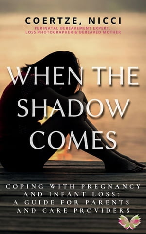 When The Shadow Comes - Coping with Pregnancy and Infant Loss