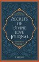 Secrets of Divine Love Journal Insightful Reflections that Inspire Hope and Revive Faith【電子書籍】 A. Helwa