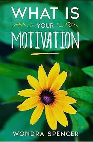 What Is Your Motivation?Żҽҡ[ Wondra Spencer ]