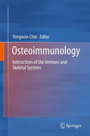 Osteoimmunology Interactions of the Immune and Skeletal Systems【電子書籍】