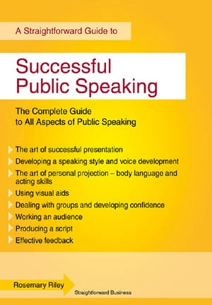 Successful Public Speaking Straightforward Guide【電子書籍】 Rosemary Riley