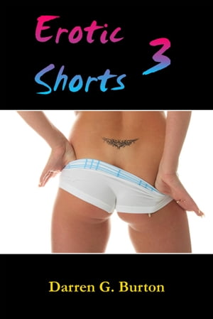 Erotic Shorts 3【電子書籍】[ Darren G. Burton ]