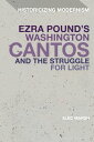 Ezra Pound 039 s Washington Cantos and the Struggle for Light【電子書籍】 Professor Alec Marsh