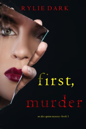 First, Murder (An Alex Quinn Suspense ThrillerーBook One)