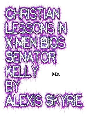 Christian Lessons in X-Men Bios Senator Kelly In