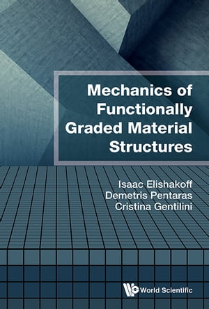 Mechanics Of Functionally Graded Material Structures【電子書籍】 Demetris Pentaras