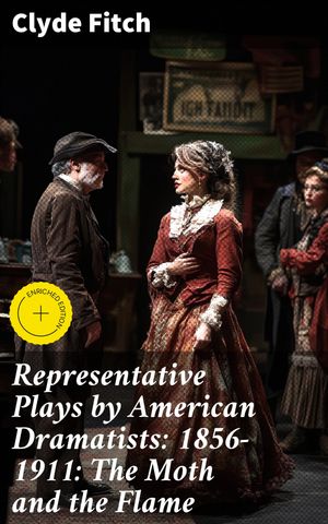 ŷKoboŻҽҥȥ㤨Representative Plays by American Dramatists: 1856-1911: The Moth and the Flame Enriched edition. Exploring the Evolution of American Theater: Stories of Love and SocietyŻҽҡ[ Clyde Fitch ]פβǤʤ150ߤˤʤޤ